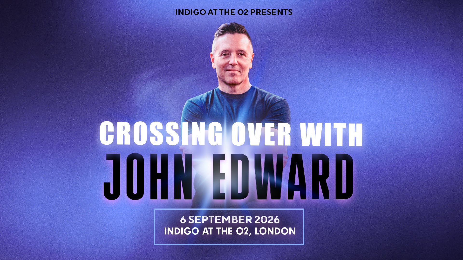 Crossing over with John Edward - 6th Sept 2026 - indigo at The O2