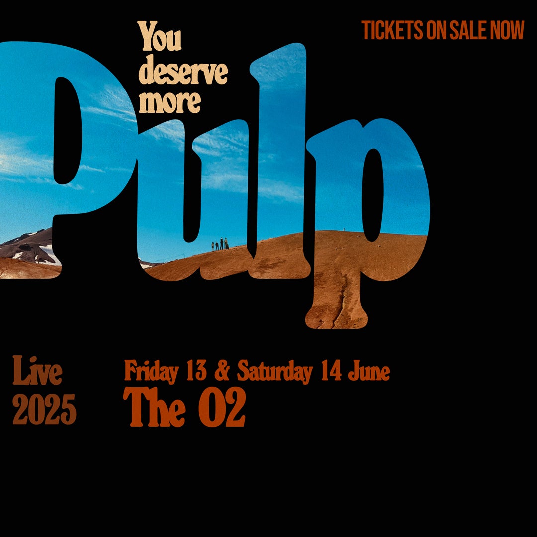 Promotional banner for Pulp's 'Live 2025' concert at The O2, London. The design features large, bold typography with a desert landscape inside the letters and the tagline 'You deserve more.'