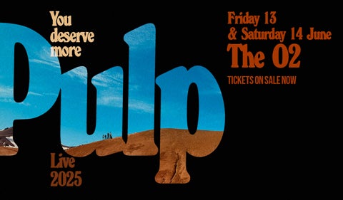 Promotional banner for Pulp's 'Live 2025' concert at The O2, London. The design features large, bold typography with a desert landscape inside the letters and the tagline 'You deserve more.'